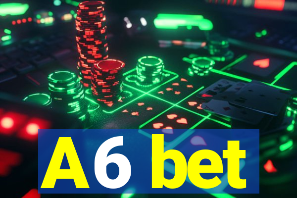 A6 bet