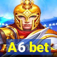 A6 bet