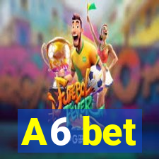 A6 bet