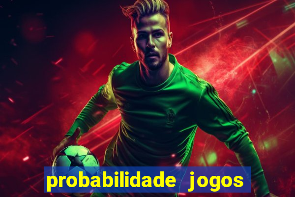 probabilidade jogos de futebol