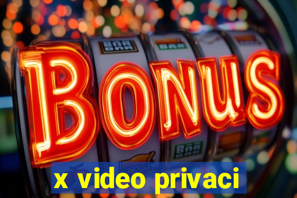 x video privaci