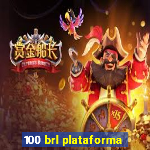 100 brl plataforma