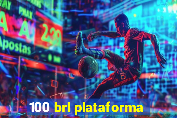 100 brl plataforma