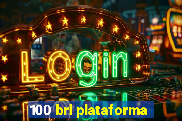 100 brl plataforma