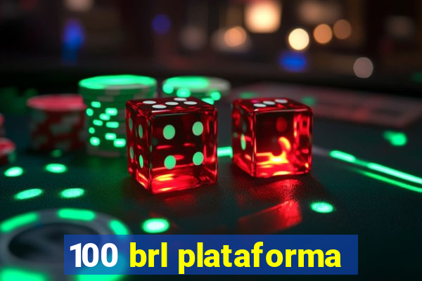 100 brl plataforma