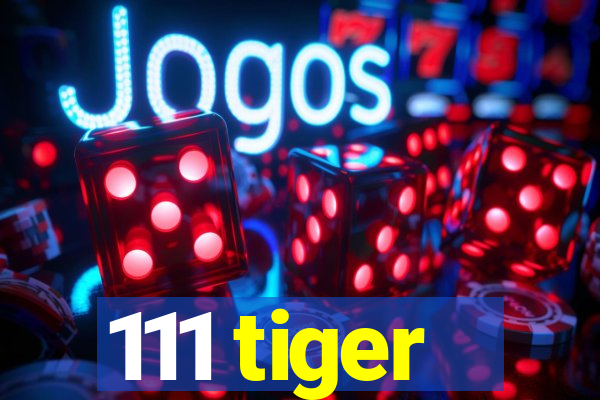 111 tiger