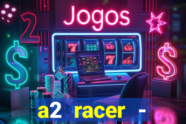 a2 racer - riscando o asfalto filme completo dublado