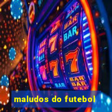 maludos do futebol