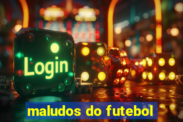 maludos do futebol