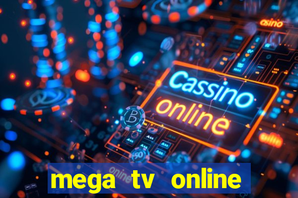 mega tv online gratis futebol ao vivo