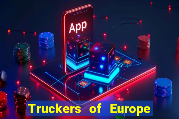 Truckers of Europe 3 dinheiro infinito