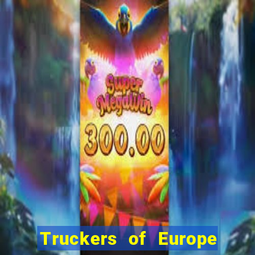 Truckers of Europe 3 dinheiro infinito