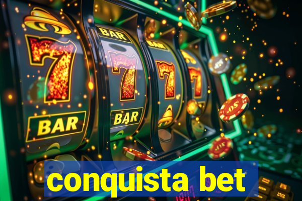 conquista bet