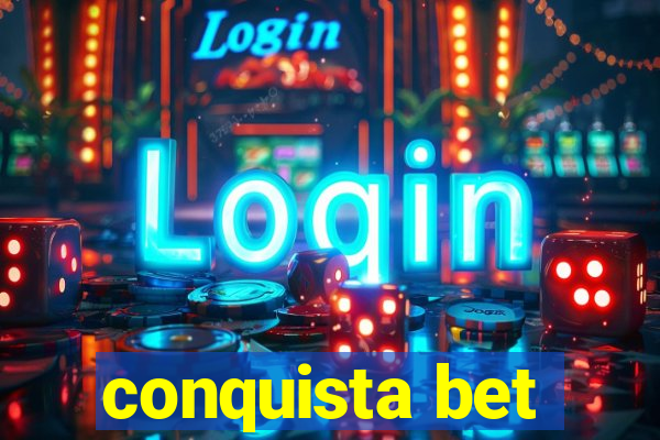 conquista bet