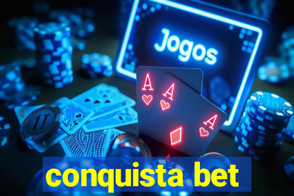 conquista bet