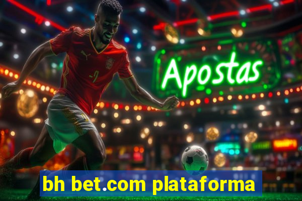 bh bet.com plataforma