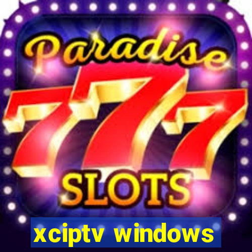 xciptv windows