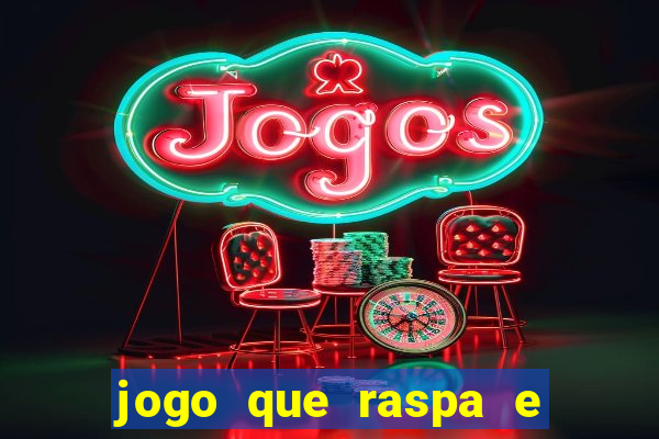 jogo que raspa e ganha dinheiro