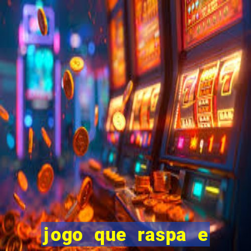 jogo que raspa e ganha dinheiro