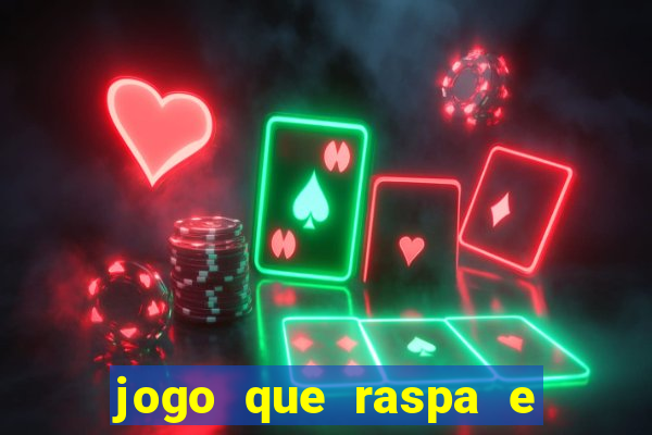 jogo que raspa e ganha dinheiro