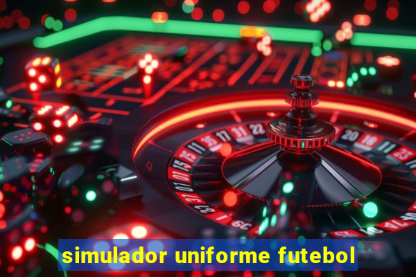 simulador uniforme futebol