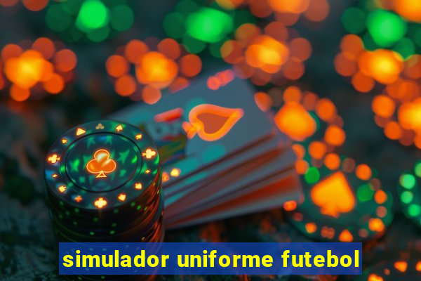 simulador uniforme futebol