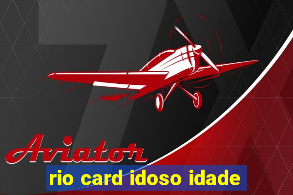 rio card idoso idade