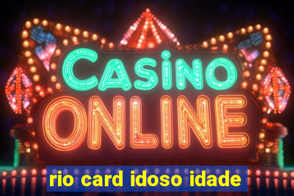 rio card idoso idade