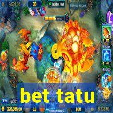 bet tatu