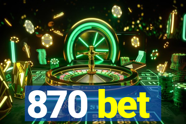 870 bet