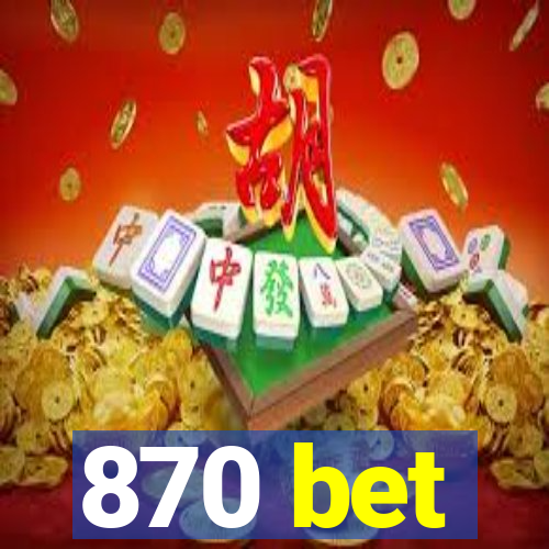 870 bet