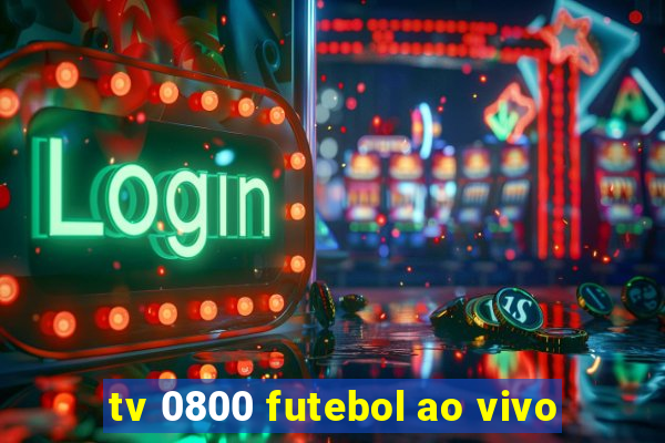 tv 0800 futebol ao vivo