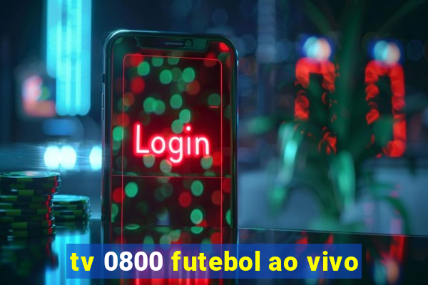 tv 0800 futebol ao vivo