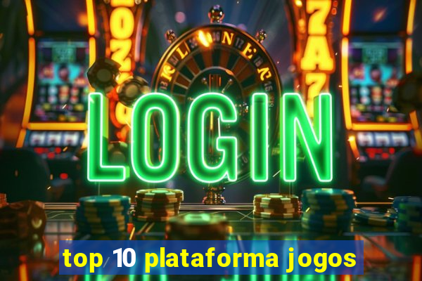 top 10 plataforma jogos