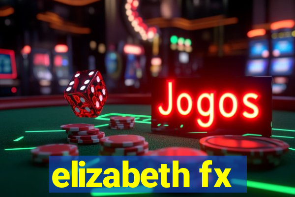 elizabeth fx