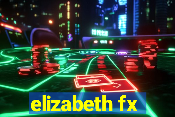 elizabeth fx