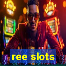 ree slots