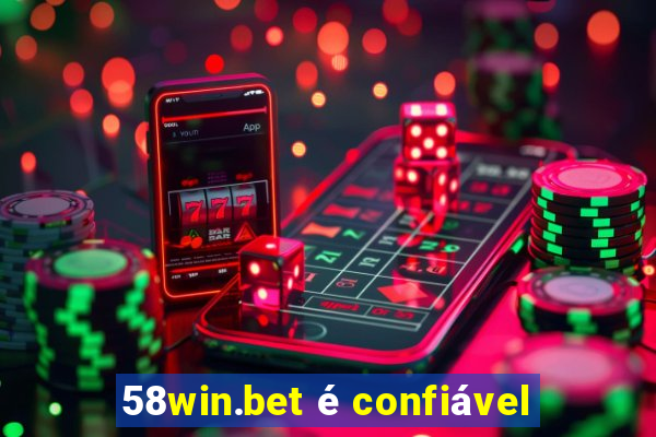 58win.bet é confiável