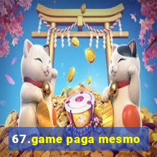 67.game paga mesmo