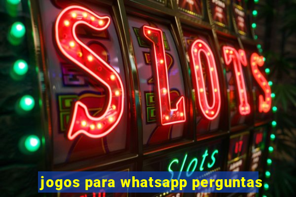 jogos para whatsapp perguntas