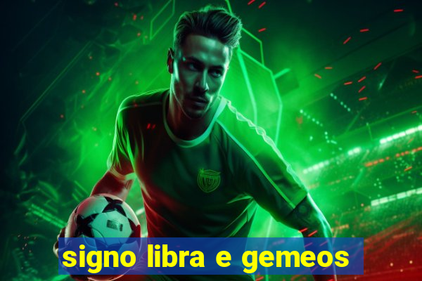 signo libra e gemeos