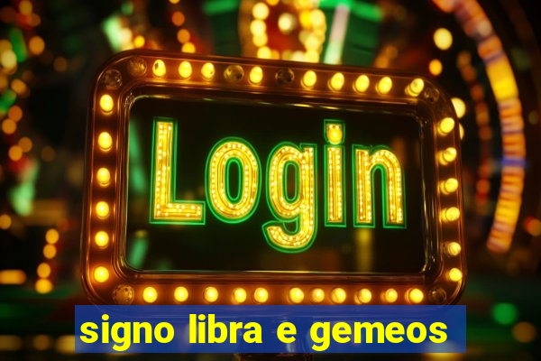 signo libra e gemeos