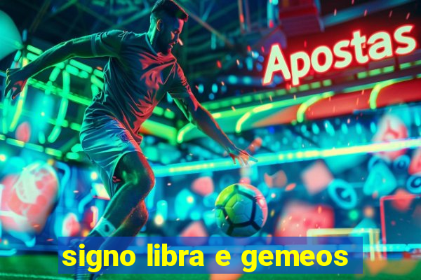 signo libra e gemeos