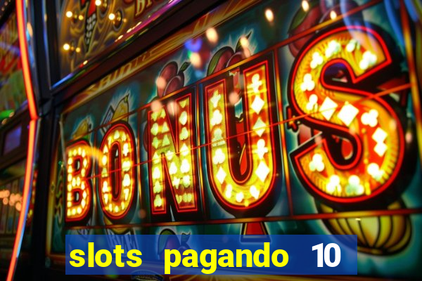 slots pagando 10 no cadastro