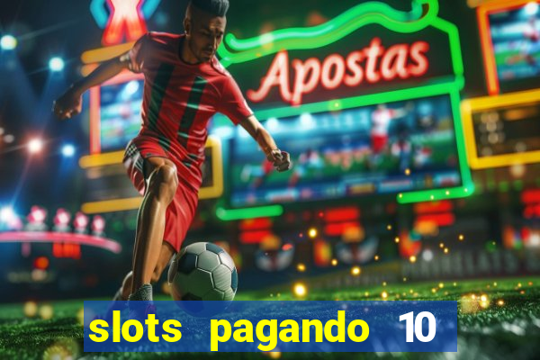 slots pagando 10 no cadastro