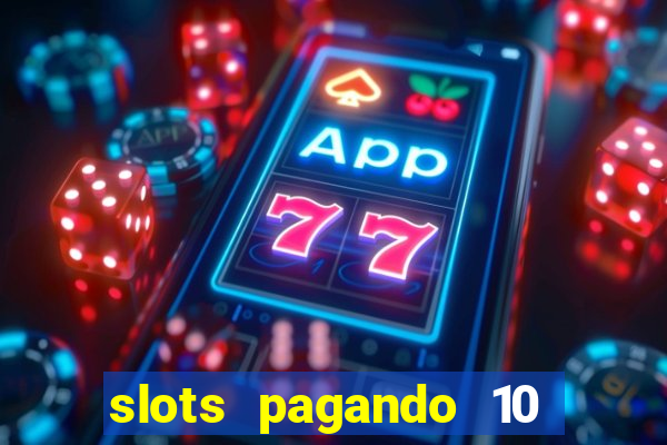 slots pagando 10 no cadastro