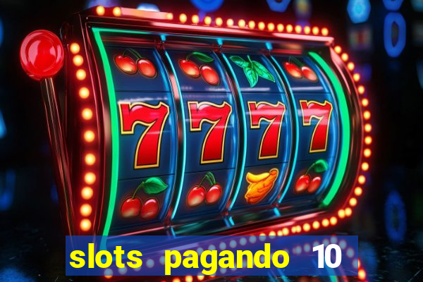 slots pagando 10 no cadastro