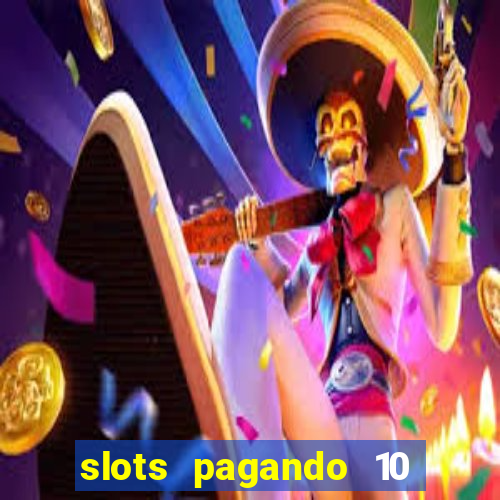 slots pagando 10 no cadastro