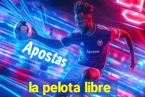 la pelota libre