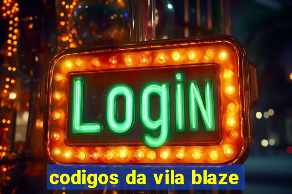 codigos da vila blaze